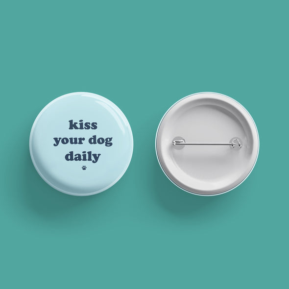 Kiss Your Dog Daily Dog Mom Button sold by Royal Collections and Co. made by Dapper Paw2