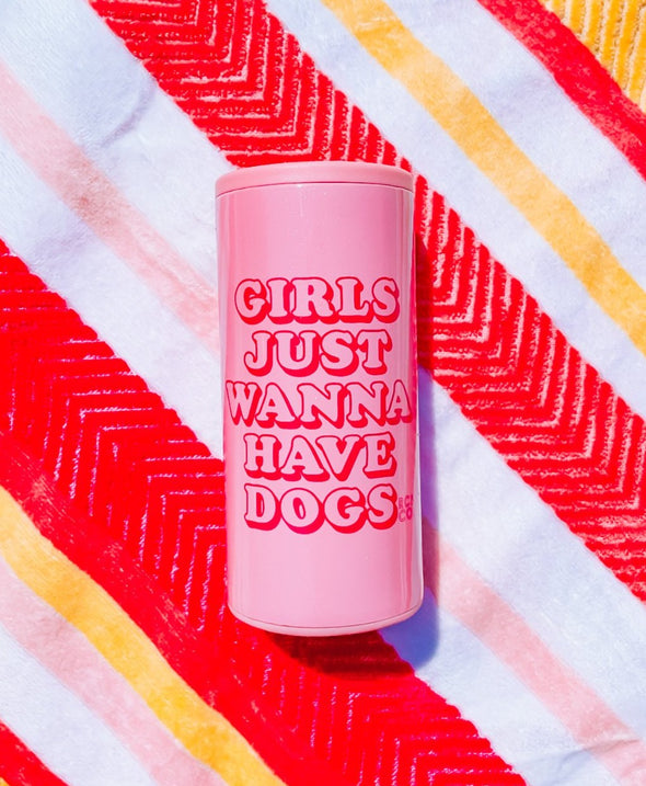 Girls Just Wanna Have Dogs Slim Tough Can Cooler