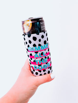 Gimme All the Dogs Slim Can Cooler/Koozie sold by Royal Collections and Co. made by Dapper Paw