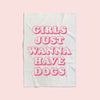 Girls Just Wanna Have Dogs Dog Mom Sweatshirt Blanket sold by Royal Collections and Co. made by Dapper Paw