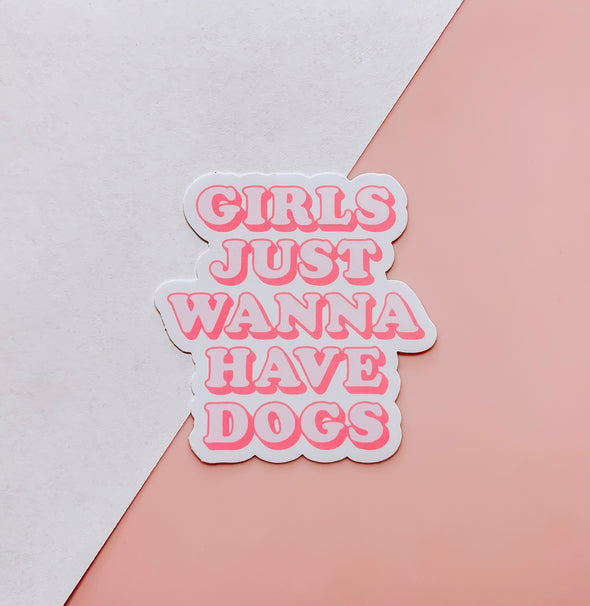 Girls Just Wanna Have Dogs Sticker