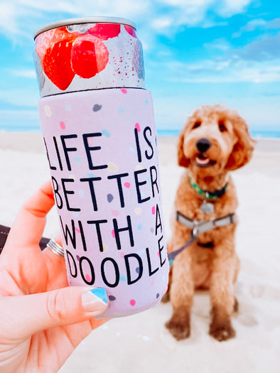 Life is Better with a Doodle Slim Can Cooler