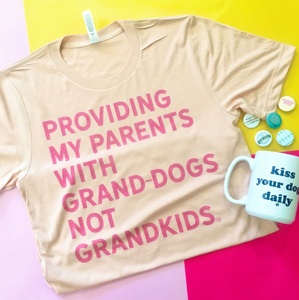 Providing My Parents With Grand-dogs Not Grandkids Dog Mom T-Shirt sold by Royal Collections and Co.