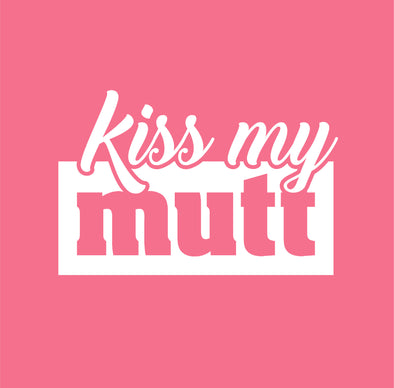 Kiss My MUTT