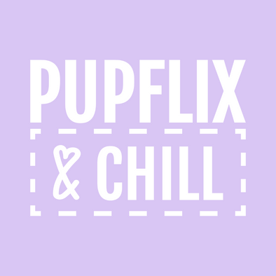 Pupflix and Chill